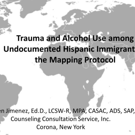 Trauma and Alcohol Use among Undocumented Hispanic Immigrants & the Mapping Protocol® (CE)